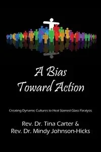 A Bias Toward Action - Dr Carter Tina Rev