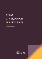 Atlas ginekologii plastycznej - Andrzej Barwijuk