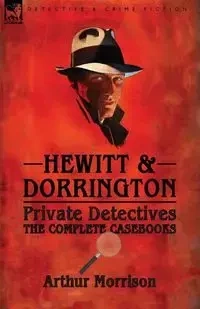 Hewitt & Dorrington Private Detectives - Arthur Morrison