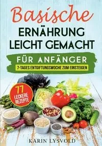 Basische Ernährung leicht gemacht - Karin Lysvold