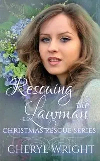 Rescuing the Lawman - Cheryl Wright
