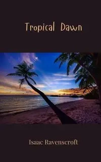 Tropical Dawn - Isaac Ravenscroft