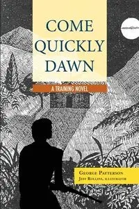 Come Quickly Dawn - George Patterson