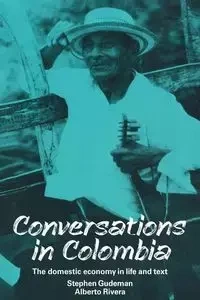 Conversations in Colombia - Stephen Gudeman
