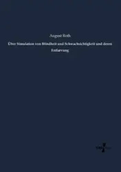 Über Simulation von Blindheit und Schwachsichtigkeit und deren Entlarvung - August Roth