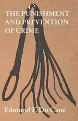 The Punishment and Prevention of Crime - Edmund F. Cane Du