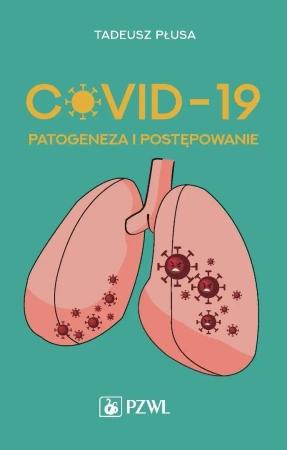 COVID-19. Patogeneza i postępowanie - Tadeusz Płusa