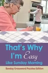 That?s Why I'm Easy Like Sunday Morning Vol 3 - Speedy Publishing LLC