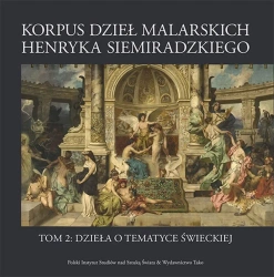 Korpus dzieł malarskich Henryka Siemiradzkiego. Dzieła o tematyce świeckiej. Tom 2 - opracowanie zbiorowe
