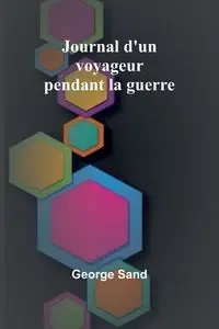 Journal d'un voyageur pendant la guerre - George Sand