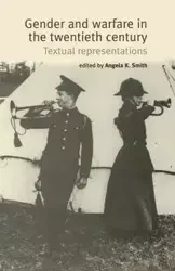 Gender and warfare in the twentieth century - Smith Angela