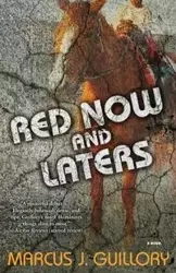 Red Now and Laters - Marcus J. Guillory