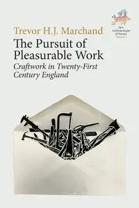 The Pursuit of Pleasurable Work - Trevor H. Marchand J.