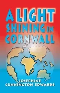 A Light Shining in Cornwall - Josephine Edwards Cunnington