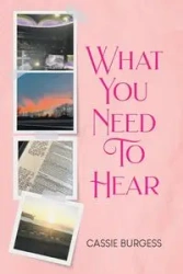What You Need To Hear - Cassie Burgess