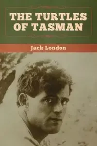 The Turtles of Tasman - Jack London