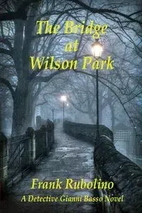 The Bridge at Wilson Park - Frank Rubolino