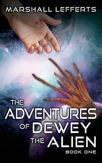 The Adventures of Dewey the Alien - Marshall Lefferts