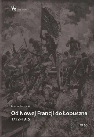 Od Nowej Francji do Łopuszna 1752–1915 - Marcin Suchacki