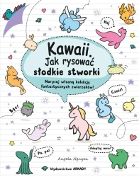 Kawaii. Kawaii. Jak rysować słodkie stworki - Angela Nguyen