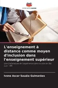 L'enseignement à distance comme moyen d'inclusion dans l'enseignement supérieur - Guimarães Ivone Ascar Sauáia
