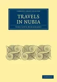 Travels in Nubia - John Lewis Burckhardt