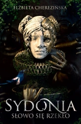 Sydonia. Słowo się rzekło /OT/ - Elżbieta Cherezińska