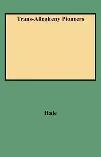 Trans-Allegheny Pioneers - John P. Hale