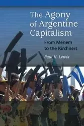 The Agony of Argentine Capitalism - Lewis Paul