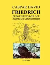 Caspar David Friedrich Einweihungsbilder - Mika Anna