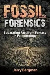 Fossil Forensics - Jerry Bergman