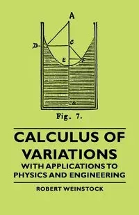 Calculus of Variations - With Applications to Physics and Engineering - Robert Weinstock