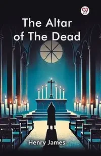 The Altar of the Dead - James Henry