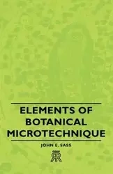 Elements of Botanical Microtechnique - John E. Sass