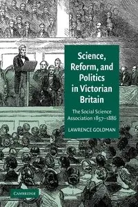 Science, Reform, and Politics in Victorian Britain - Lawrence Goldman