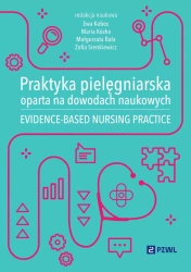 Praktyka pielęgniarska oparta na dowodach... - Ewa Kobos, Maria Kózka, Małgorzata Bała, Zofia Si