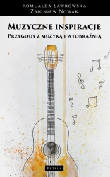 Muzyczne inspiracje. Przygody z muzyką... - Romualda Ławrowska