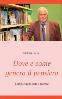Dove e come genero il pensiero - Dressel Dietmar