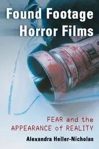 Found Footage Horror Films - Alexandra Heller-Nicholas