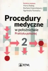 Procedury medyczne w położnictwie T.2 - Maria Rabiej, Barbara Mazurkiewicz, Agnieszka Now