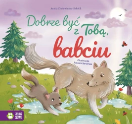 Dobrze być z Tobą, babciu. Dobrze być z Tobą - Aniela Cholewińska-Szkolik