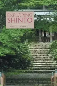 Exploring Shinto - Pye Michael