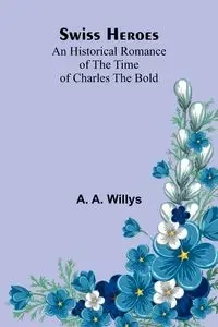 Swiss Heroes - A. Willys A.