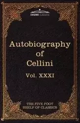 The Autobiography of Benvenuto Cellini - Cellini Benvenuto