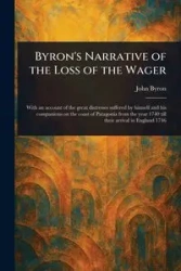 Byron's Narrative of the Loss of the Wager - Byron John