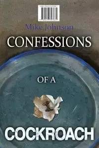 Confessions of a Cockroach and Headstone - Johnson Mike