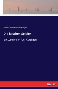 Die falschen Spieler - Klinger Friedrich Maximilian