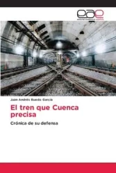 El tren que Cuenca precisa - Juan Buedo García Andrés