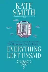 Everything Left Unsaid - Kate Smith
