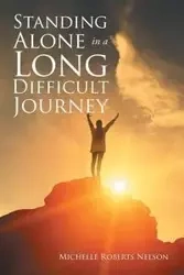 Standing Alone in a Long Difficult Journey - Nelson Michelle Roberts
